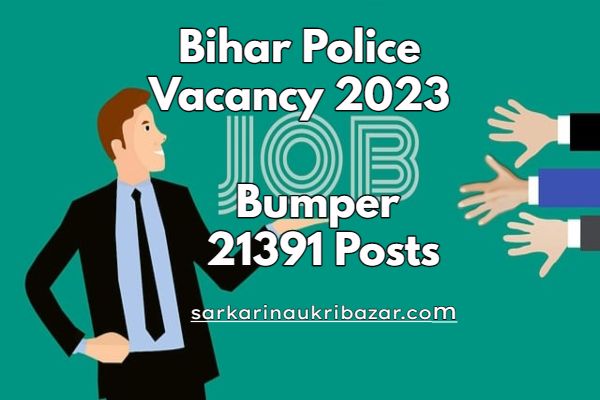 Bihar Police Vacancy 2023 For 21391 Posts