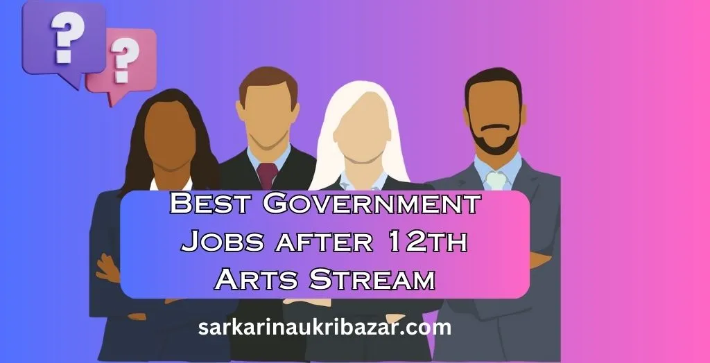 Government Jobs after 12th Arts Stream