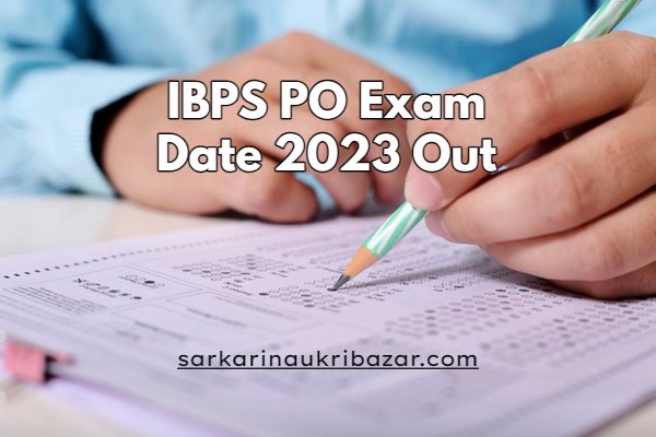 IBPS PO Exam Date 2023 Out